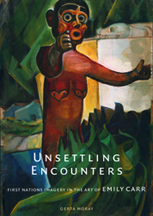 Unsettling Encounters: First Nations Imagery in the Art of Emily Carr